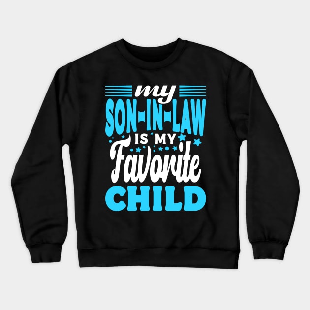 My Son In Law Is My Favorite Child Blue White Text Crewneck Sweatshirt by JaussZ